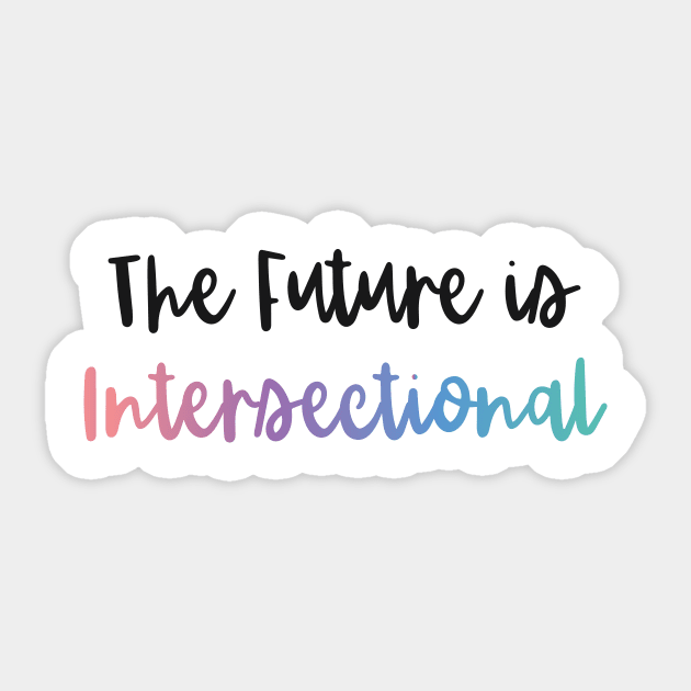 The Future is Intersectional Sticker by EmilyK